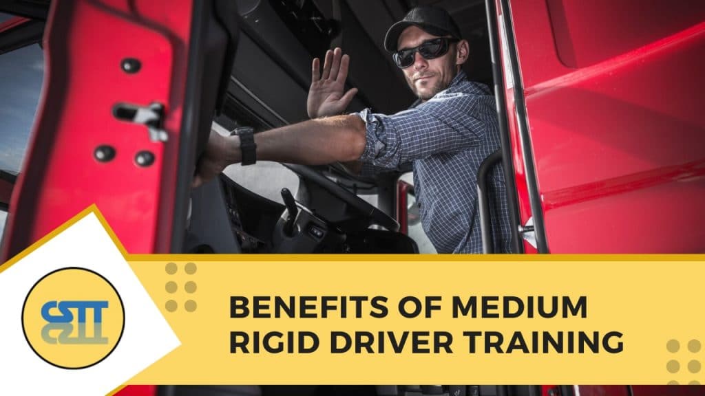Benefits of Medium Rigid Drivers Training