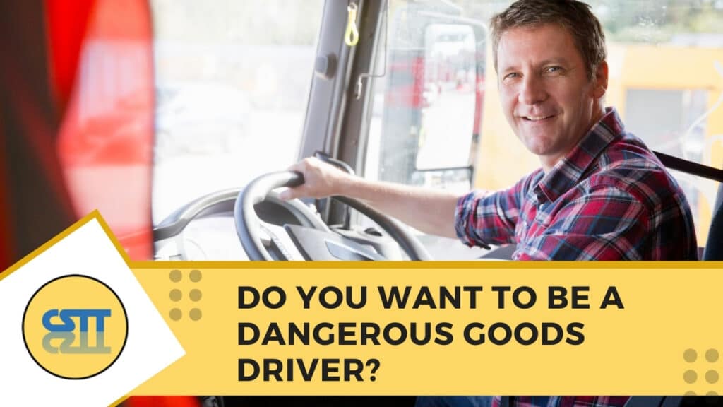 Do You Want to Be A Dangerous Goods Driver
