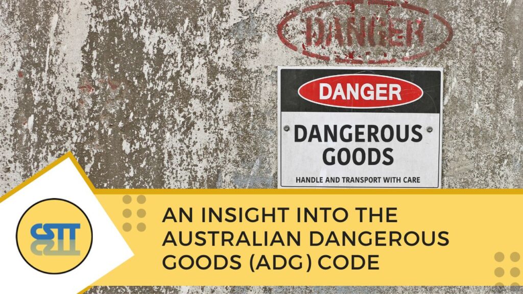 An insight into the Australian Dangerous Goods (ADG) Code