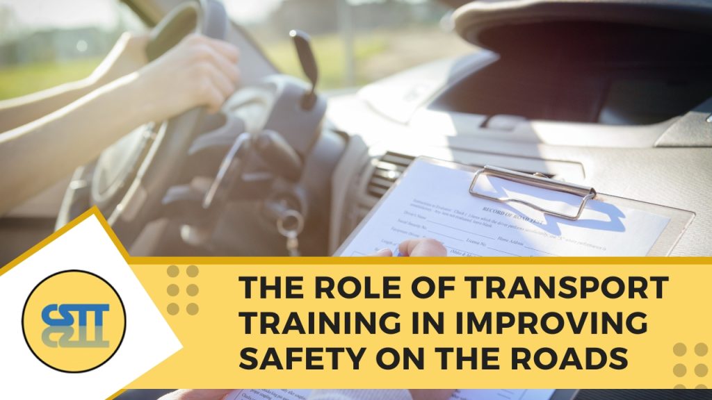 The Role of Transport Training in Improving Safety on the Roads