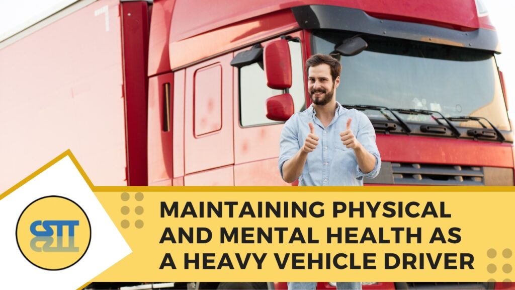 Maintaining Physical and Mental Health as a Heavy Vehicle Driver