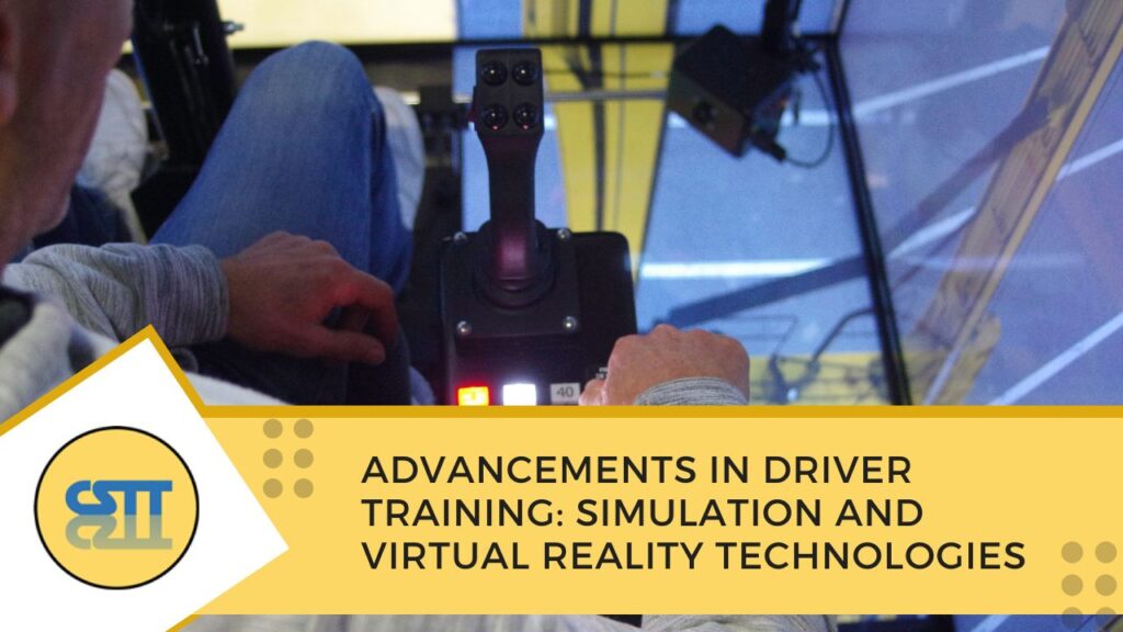 Advancements in Driver Training: Simulation and Virtual Reality Technologies