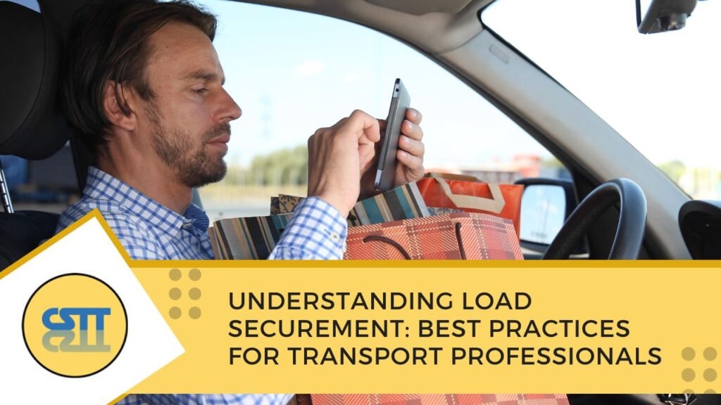 Understanding Load Securement: Best Practices for Transport Professionals