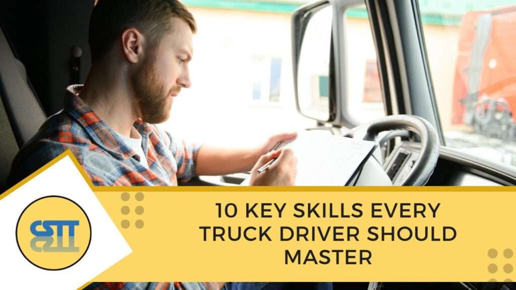 Key Skills Every Truck Driver Should Master