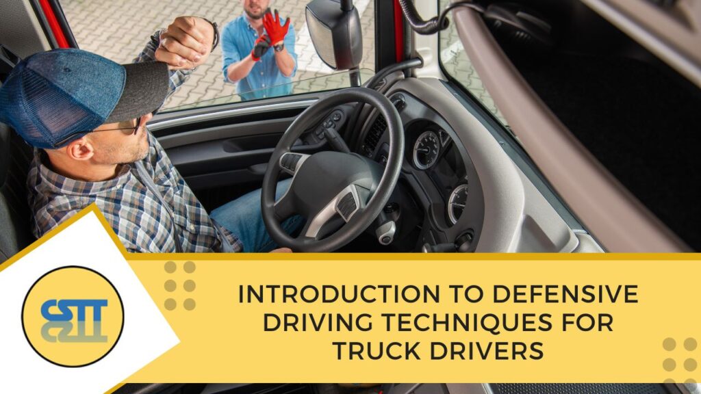 Introduction to Defensive Driving Techniques for Truck Drivers